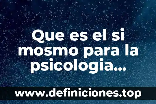 Que es el si mosmo para la psicologia social