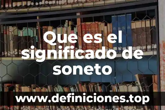 Que es el metodo cientfico y el significado 5 Que es el significado de soneto