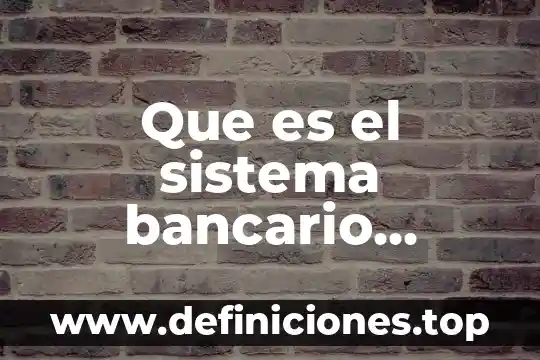 Qué es un nucleótido y cómo está formado 4 Que es el sistema bancario peruano
