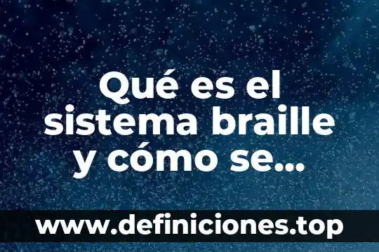 Que es el sistema educativo zapatista 5 Qué es el sistema braille y cómo se utiliza