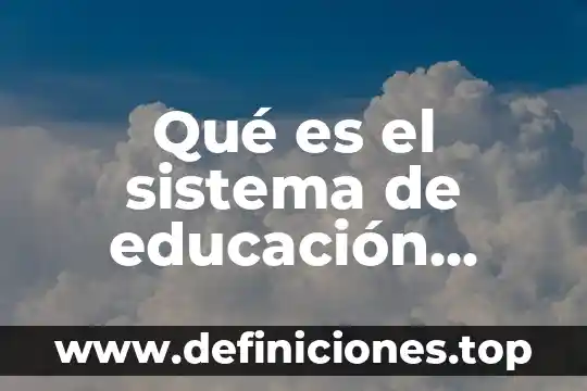 ¿Qué es la educación media superior según autores? 6 Qué es el sistema de educación superior colombiano