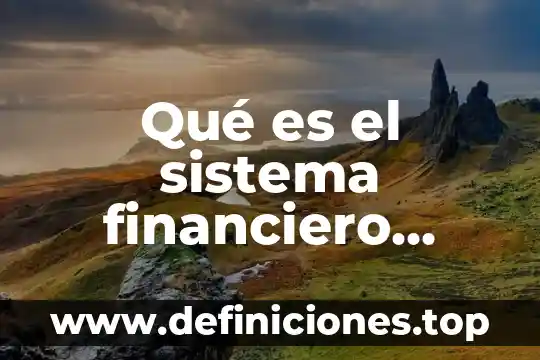 Qué es el sistema financiero concepto