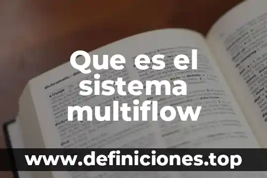 Que es el sistema multiflow