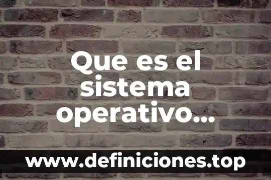 Que es un subyacente en matemáticas 4 Que es el sistema operativo subyacente