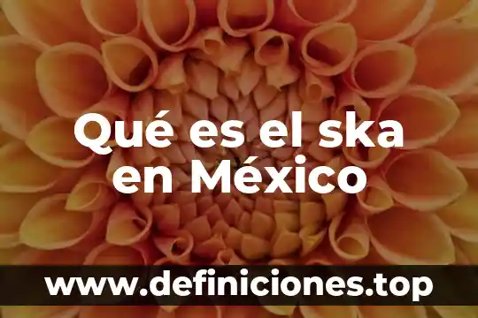 Qué es el ska en México