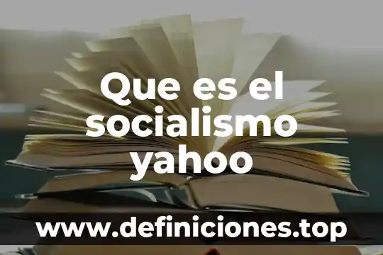 Que es el dinero resumen yahoo 8 Que es el socialismo yahoo