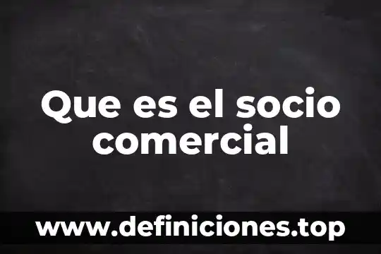 Qué es la foto comercial 5 Que es el socio comercial