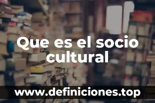 Que es la secretaria de la cultural se ubica 7 Que es el socio cultural