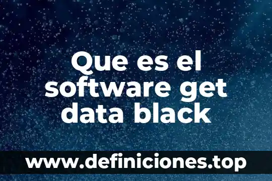 Que es data mart explicacion 5 Que es el software get data black