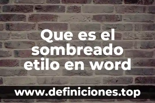 Que es word significado 7 Que es el sombreado etilo en word