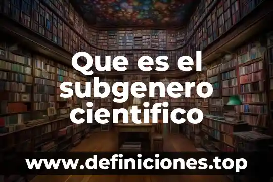 Que es el subgenero cientifico