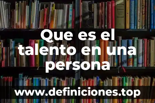 Que es el talento en una persona