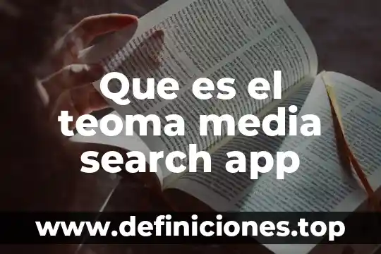 Por que es bueno tener una app 6 Que es el teoma media search app