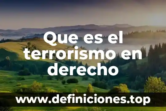 Que es el terrorismo en derecho