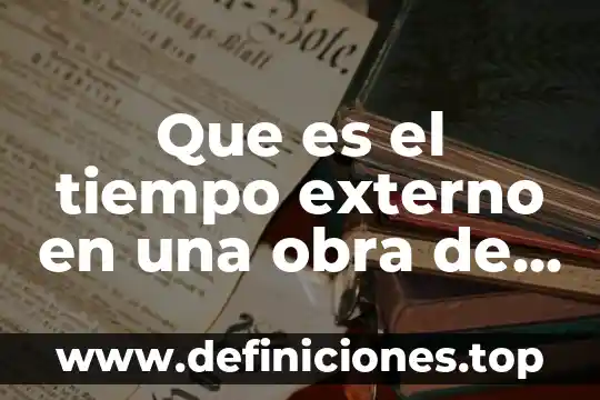Que es el tiempo externo en una obra de teatro