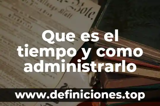 Que es el avance de tiempo 8 Que es el tiempo y como administrarlo