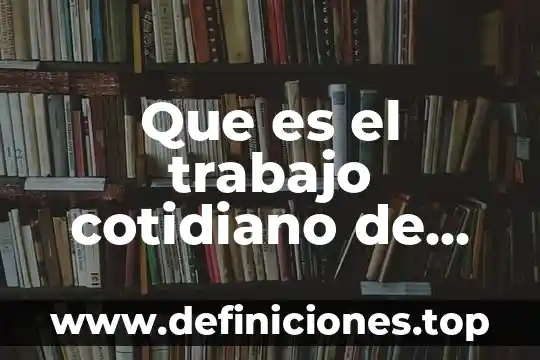 Que es dosificar en el trabajo 6 Que es el trabajo cotidiano de un cientifico
