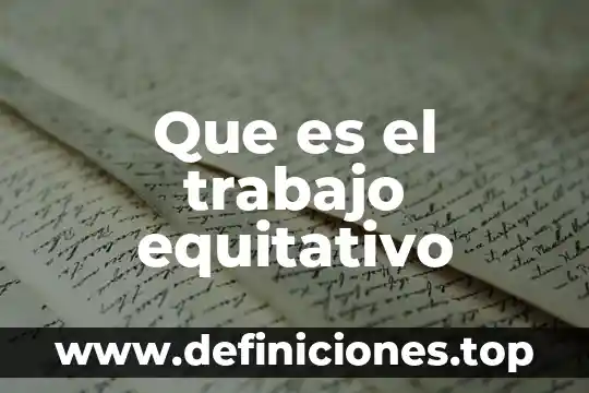 Qué es el glosario en un trabajo 5 Que es el trabajo equitativo