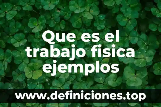 Que es un lux en física 6 Que es el trabajo fisica ejemplos
