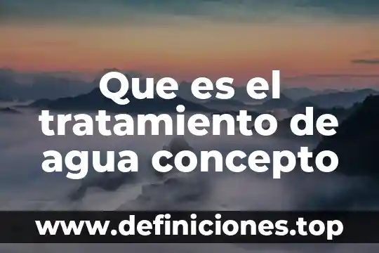 Que es el tratamiento de agua concepto