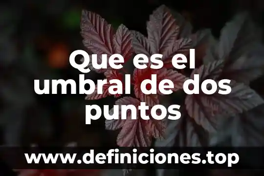 Que es la tinta un compuesto elemento o mezcla 5 Que es el umbral de dos puntos