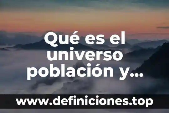 Qué es el universo población y muestra en una investigación