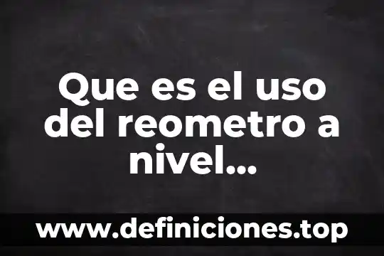Que es el uso del reometro a nivel investigacion