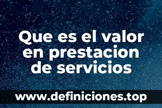 Que es el valor en prestacion de servicios