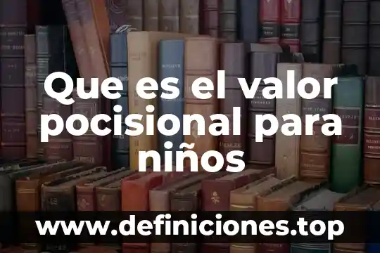 Que es el valor pocisional para niños