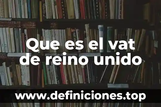 Que es la funcion del reino fungi 8 Que es el vat de reino unido
