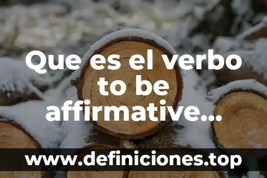 Que es el verbo to be affirmative form