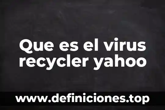 Que es el virus idp generic yahoo 5 Que es el virus recycler yahoo