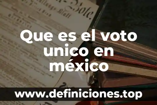 Único número de un dígito que es non y compuesto 5 Que es el voto unico en méxico