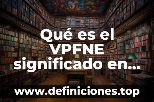 Que es el saldo que viene en plan de negocios 3 Qué es el VPFNE significado en plan de negocios