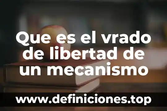 Que es el vrado de libertad de un mecanismo