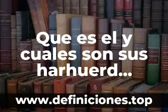 Que es el y cuales son sus harhuerd partes