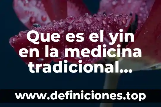 Que es el yin en la medicina tradicional china