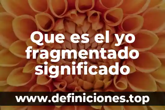 Qué es atavio significado 5 Que es el yo fragmentado significado