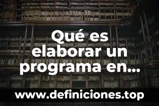 Qué es enfoque social en informática 5 Qué es elaborar un programa en informática