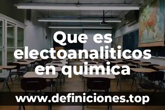 Que es electoanaliticos en quimica