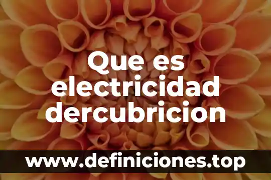 Que es electricidad dercubricion