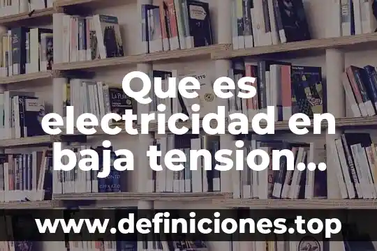 Que es electricidad en baja tension cfe