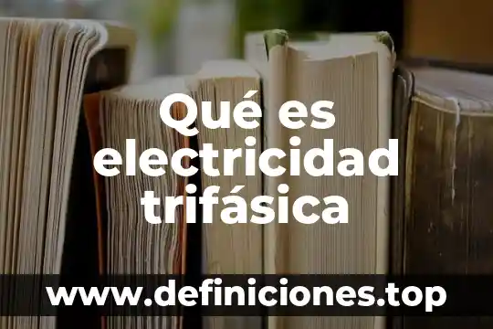 Qué es electricidad trifásica