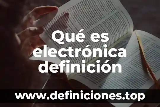 Qué es electrónica definición