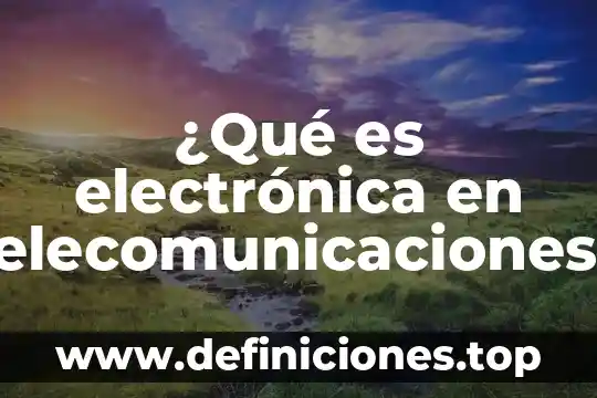 Que es convergencia en metodos numericos 3 ¿Qué es electrónica en telecomunicaciones?