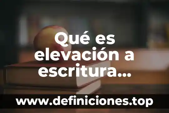 Qué es póliza vs escritura pública 5 Qué es elevación a escritura pública