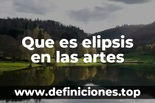 Que es elipsis en las artes