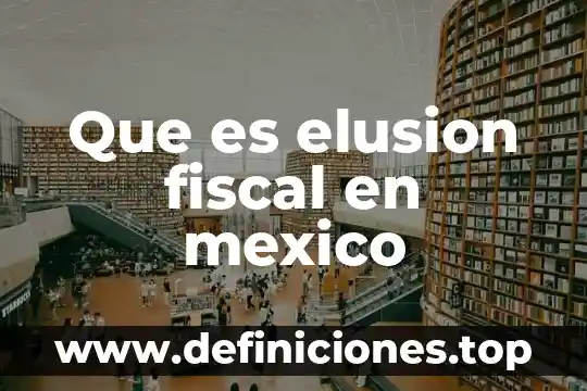 Que es elusion fiscal en mexico