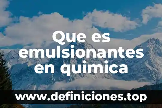 Que es emulsionantes en quimica