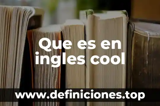 Que es en ingles cool
